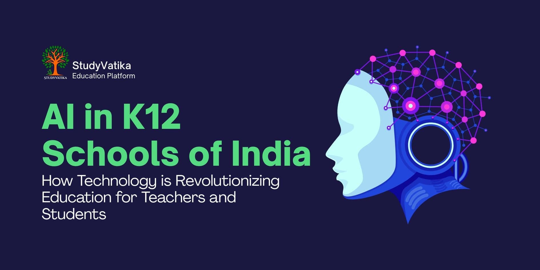 AI in K12 Schools of India: How Technology is Revolutionizing Education for Teachers and Students