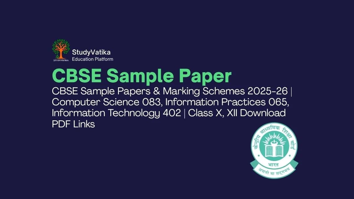 CBSE Sample Papers & Marking Schemes 2025-26 | Computer Science 083, Information Practices 065, Information Technology 402 | Class X, XII Download PDF Links