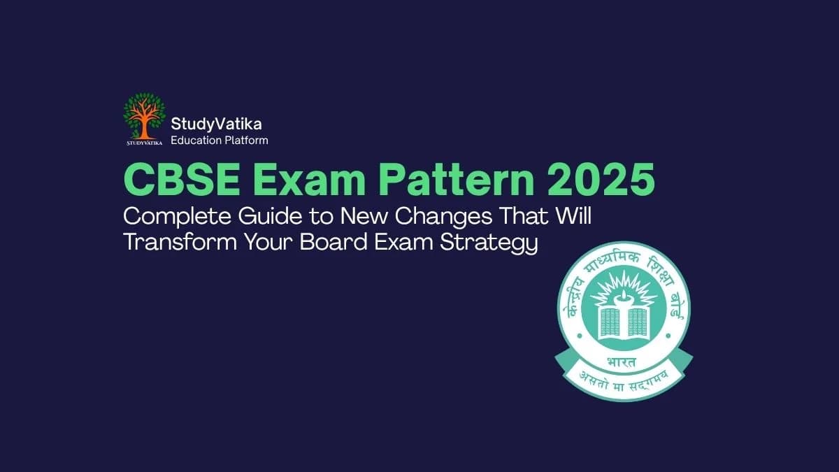 CBSE Exam Pattern 2025: Complete Guide to New Changes That Will Transform Your Board Exam Strategy
